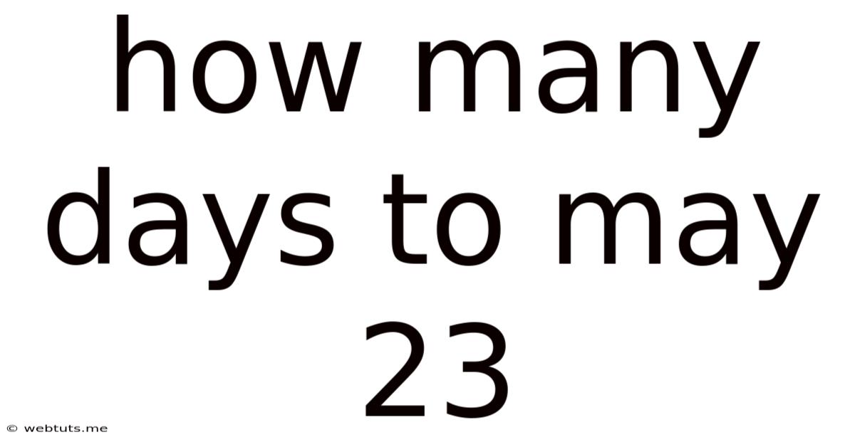 How Many Days To May 23