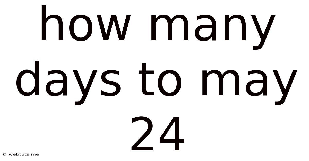 How Many Days To May 24