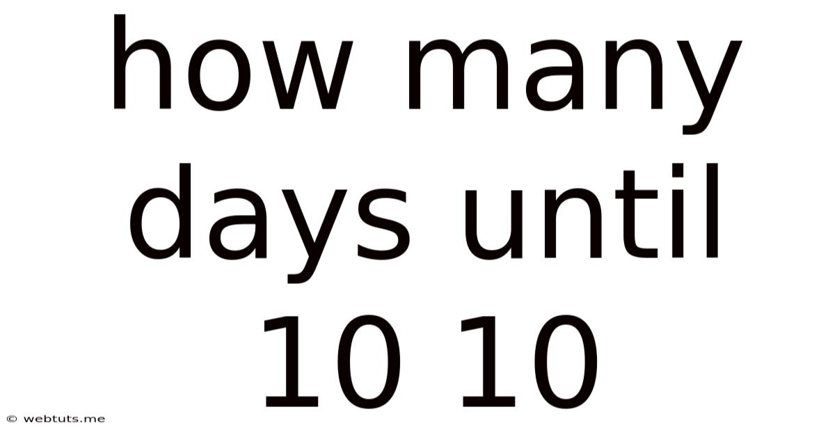 How Many Days Until 10 10