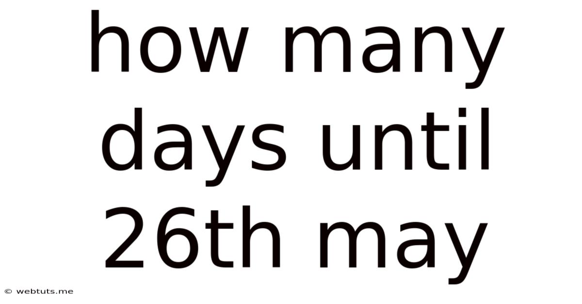 How Many Days Until 26th May