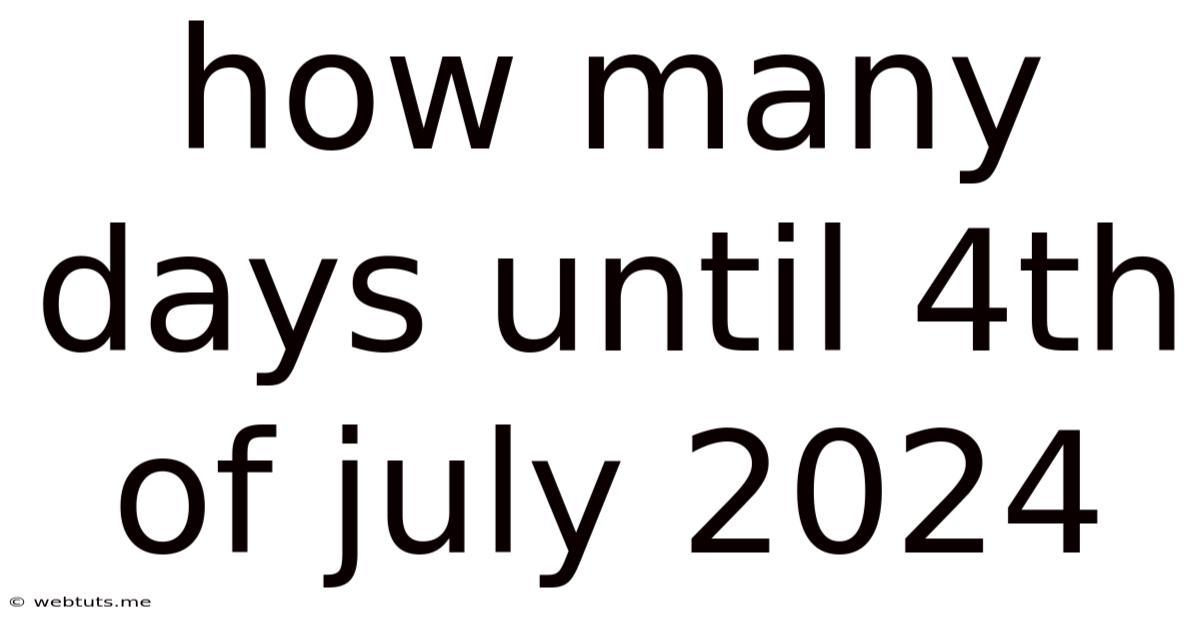 How Many Days Until 4th Of July 2024