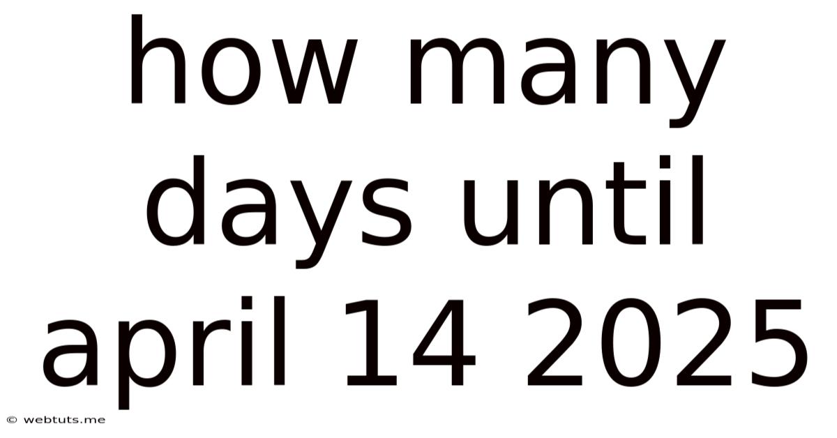 How Many Days Until April 14 2025