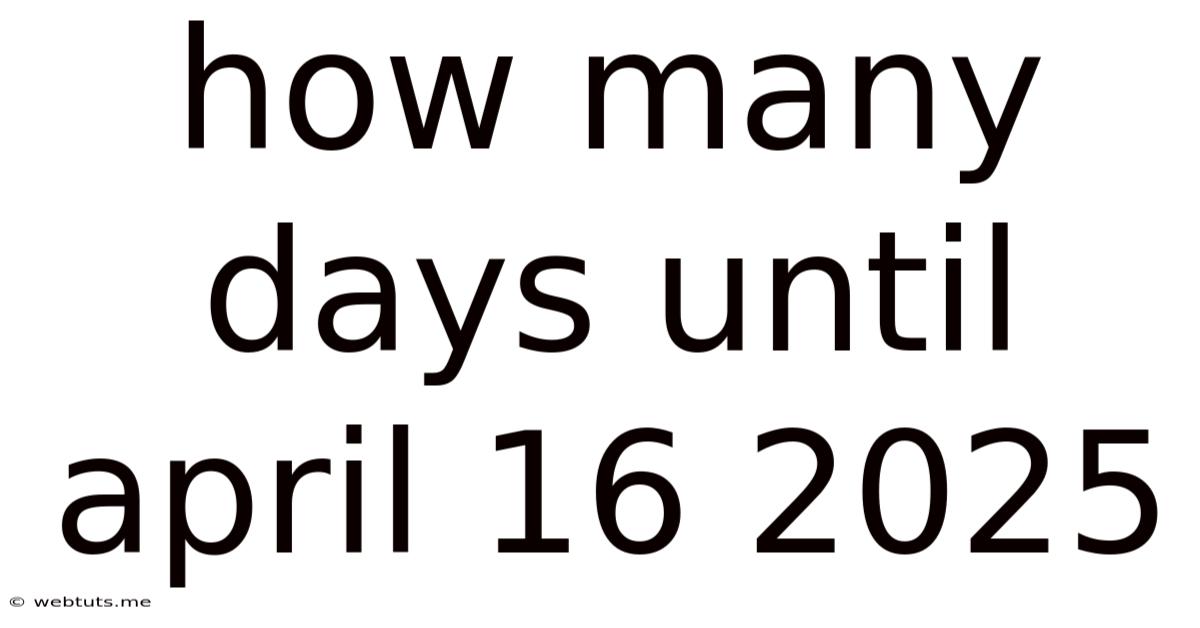 How Many Days Until April 16 2025