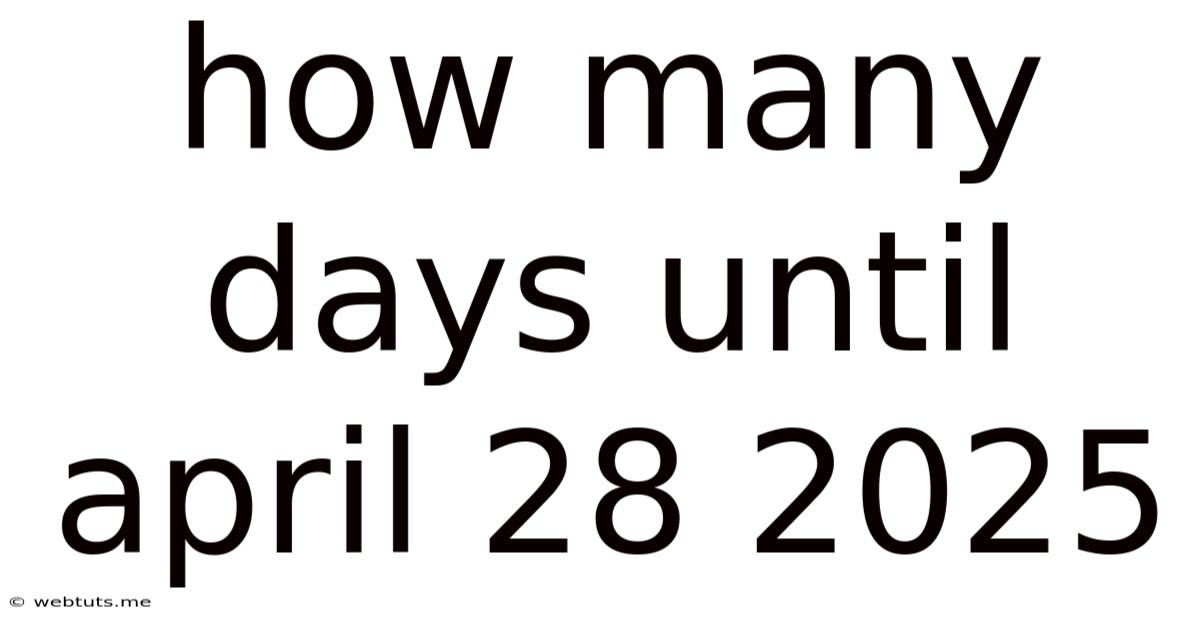 How Many Days Until April 28 2025