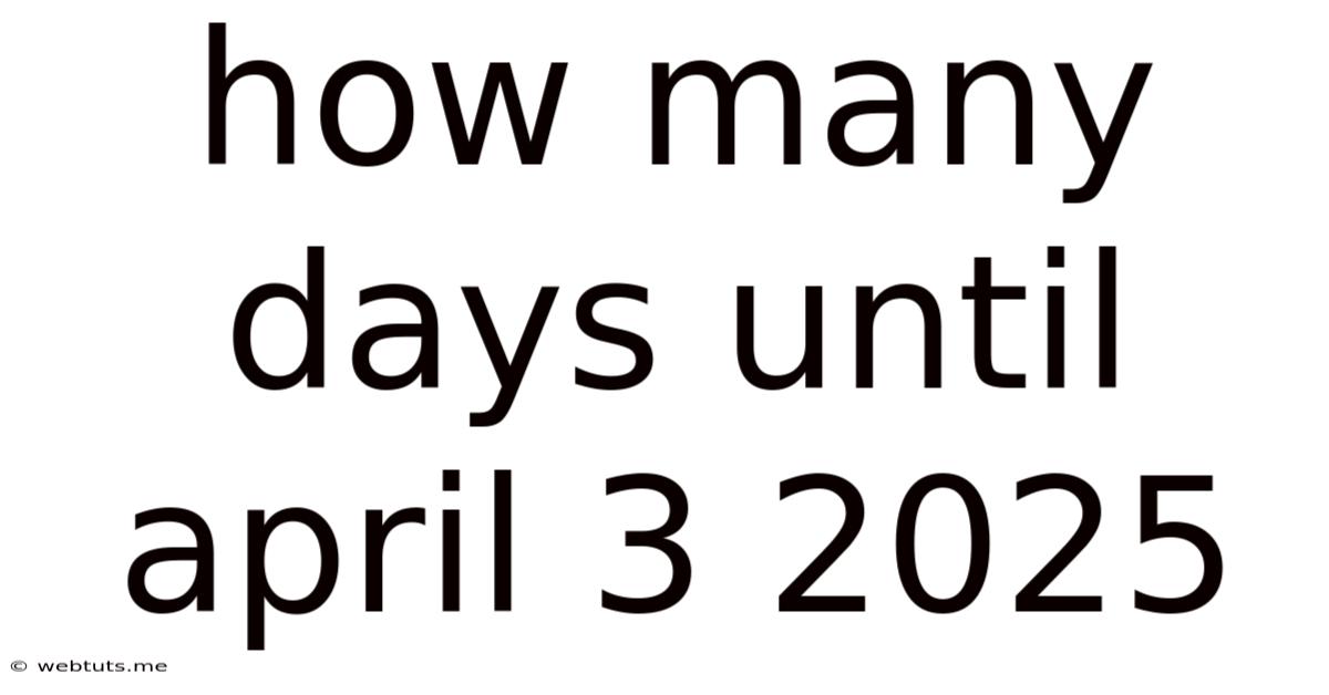 How Many Days Until April 3 2025