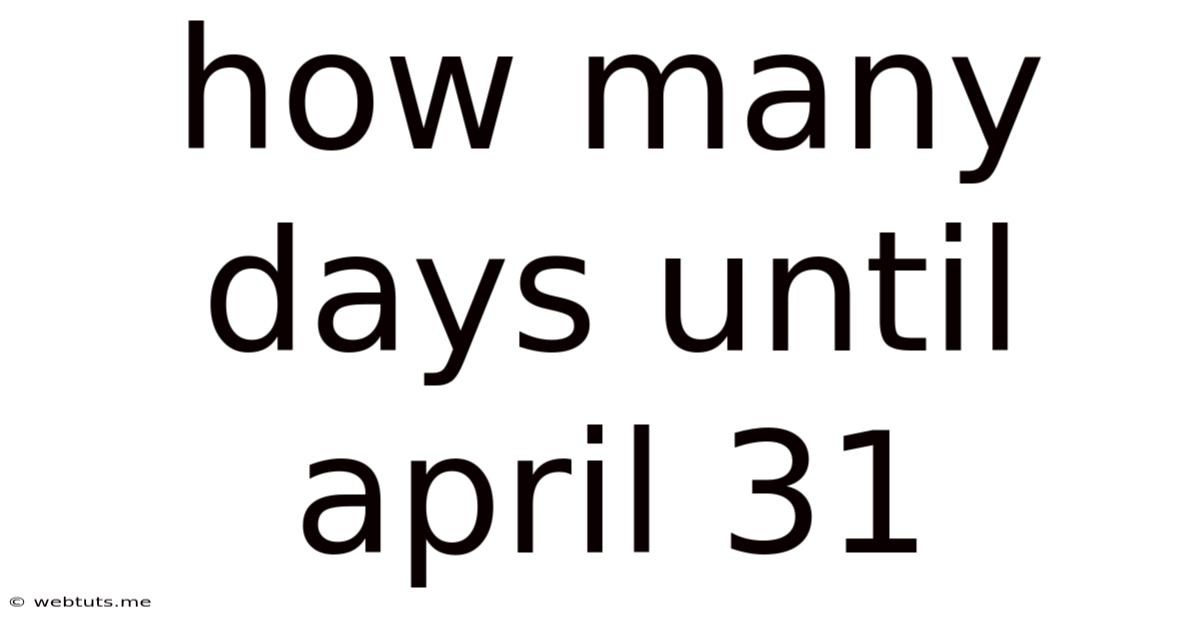How Many Days Until April 31