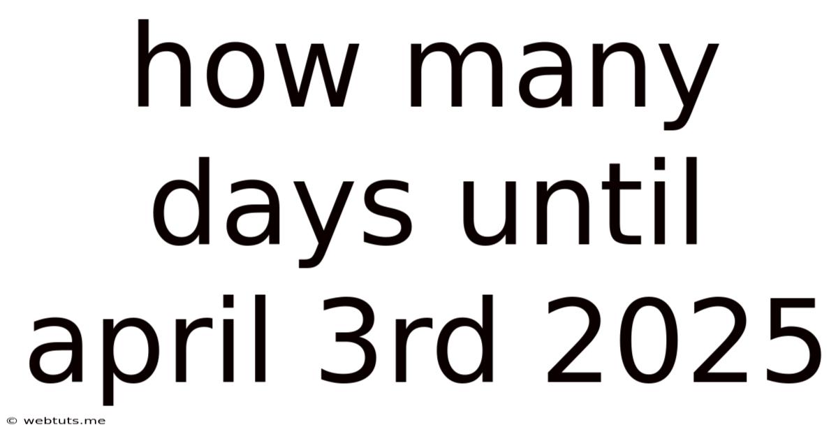 How Many Days Until April 3rd 2025