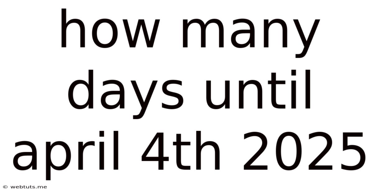 How Many Days Until April 4th 2025