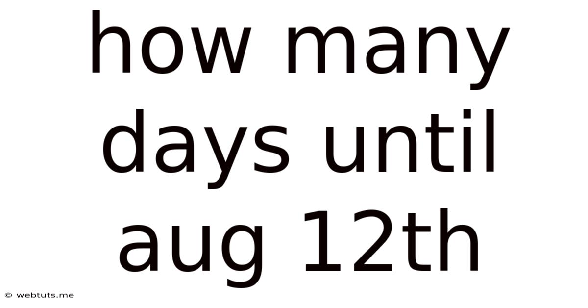 How Many Days Until Aug 12th