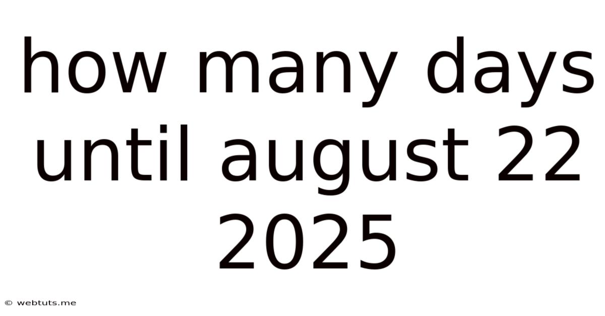 How Many Days Until August 22 2025