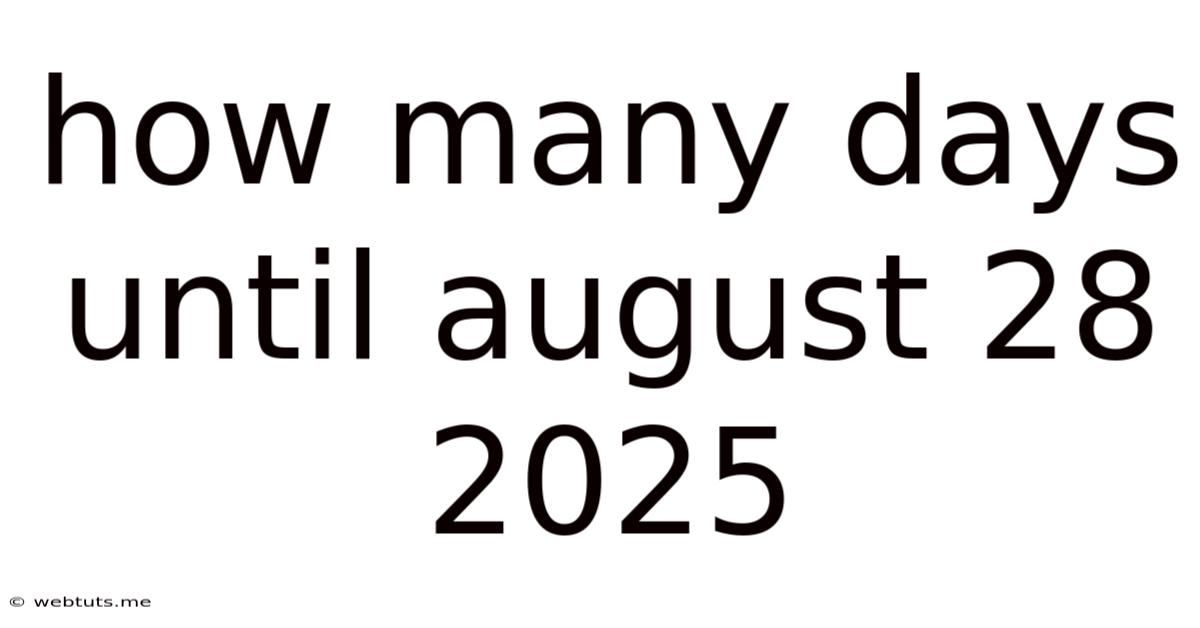 How Many Days Until August 28 2025