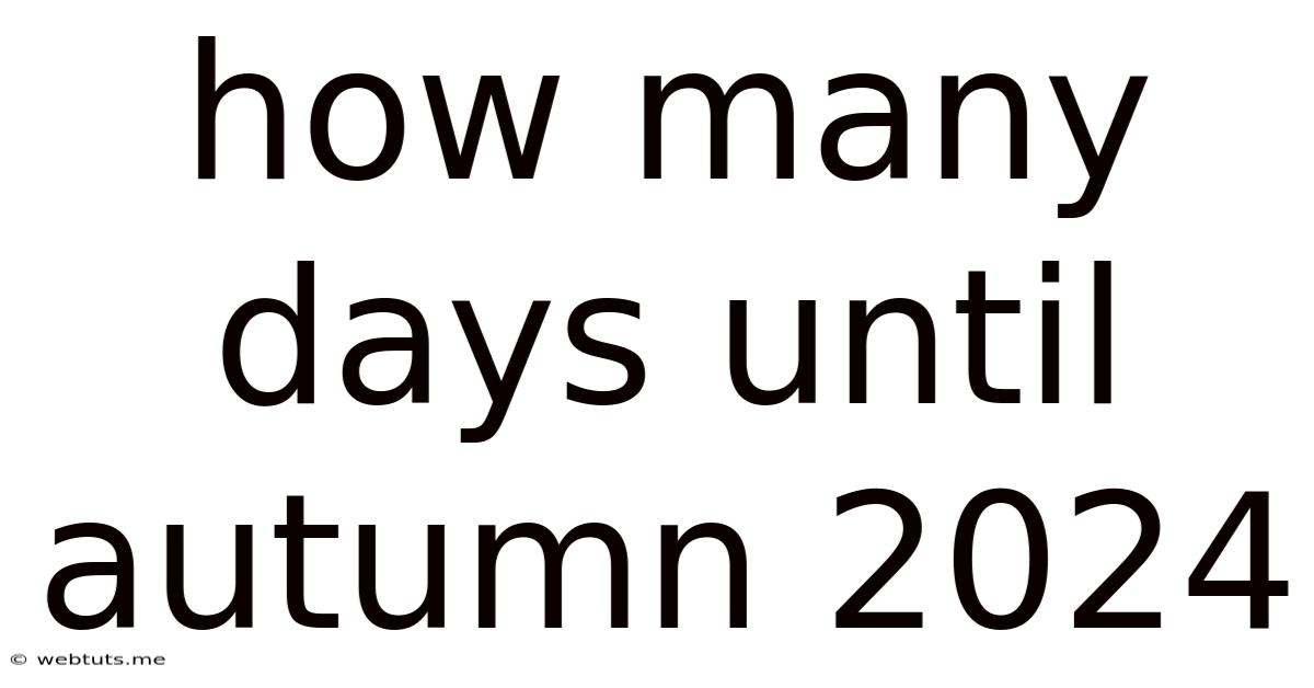 How Many Days Until Autumn 2024