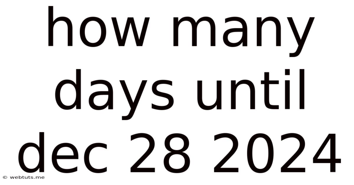 How Many Days Until Dec 28 2024