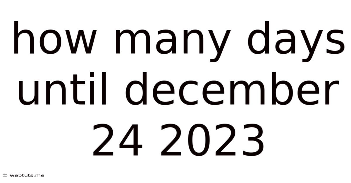 How Many Days Until December 24 2023