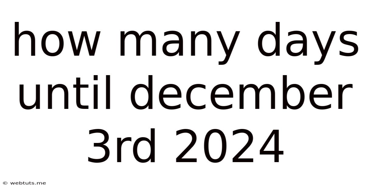 How Many Days Until December 3rd 2024