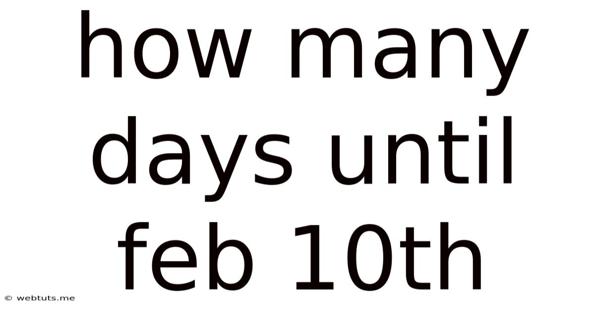 How Many Days Until Feb 10th