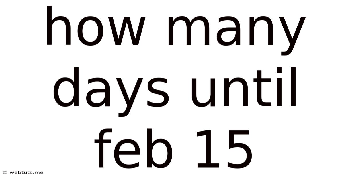How Many Days Until Feb 15