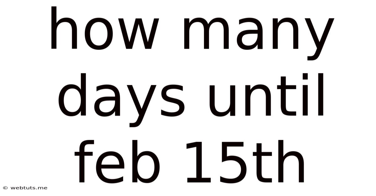 How Many Days Until Feb 15th