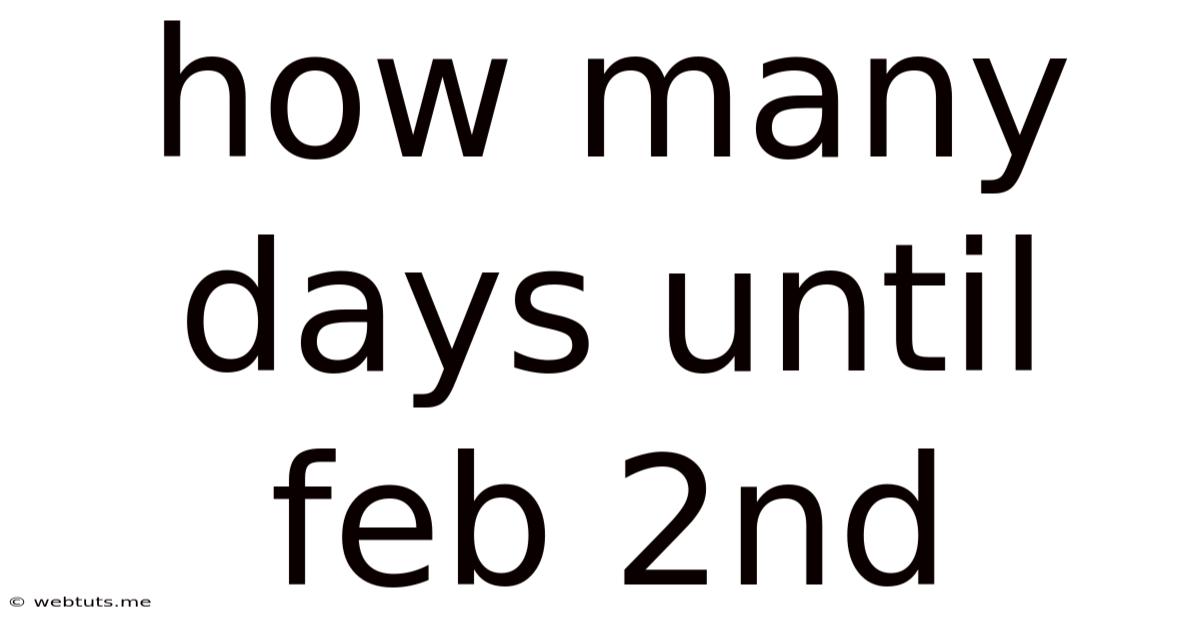 How Many Days Until Feb 2nd