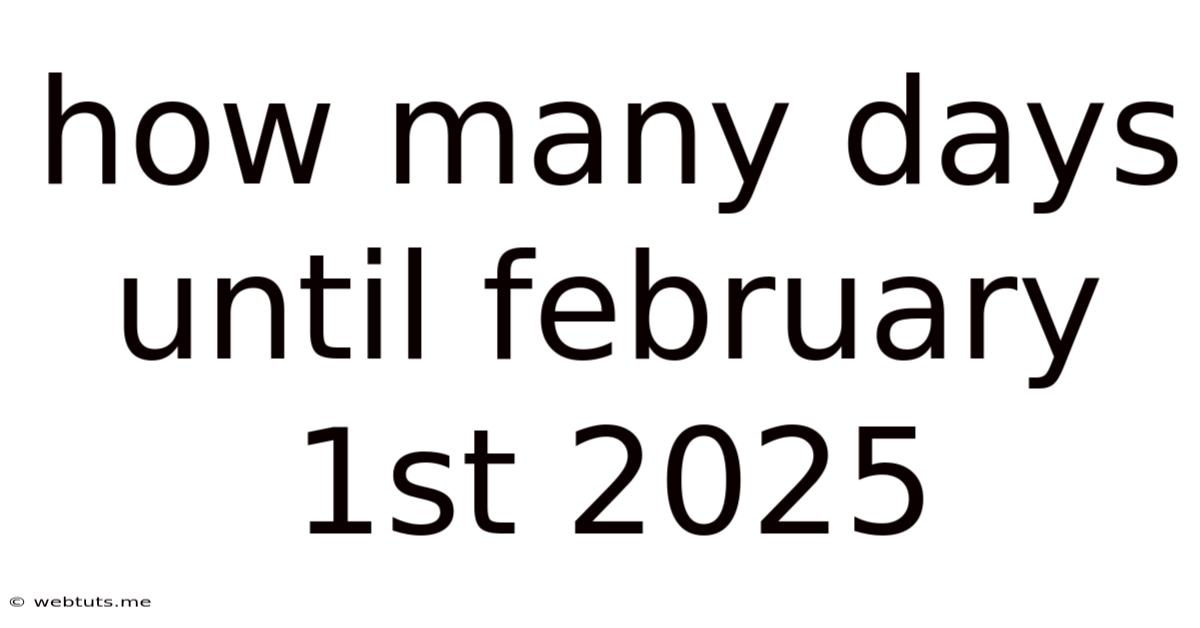 How Many Days Until February 1st 2025