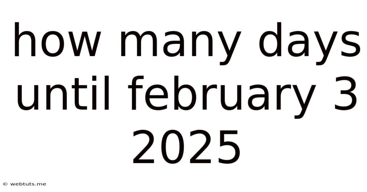 How Many Days Until February 3 2025