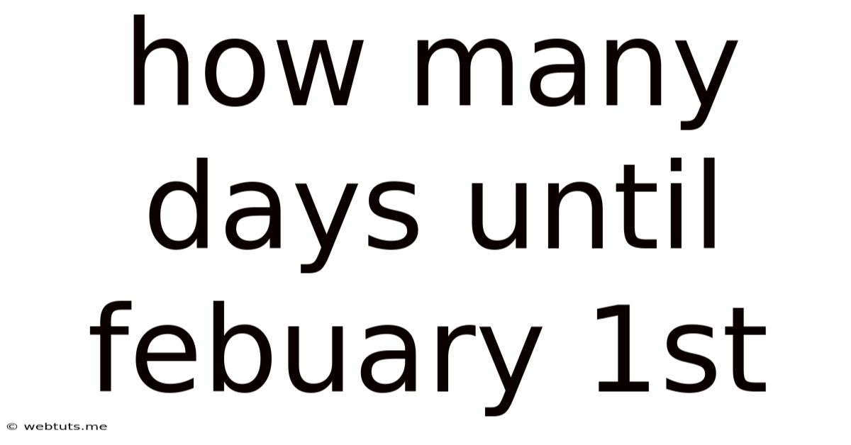 How Many Days Until Febuary 1st