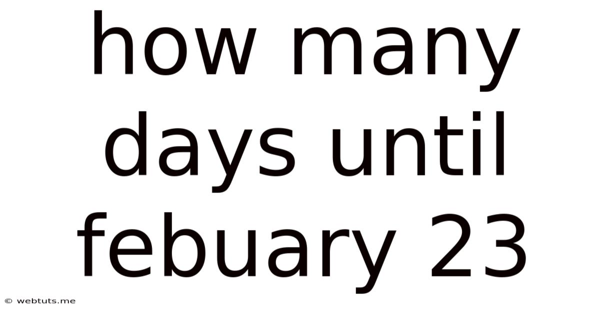 How Many Days Until Febuary 23