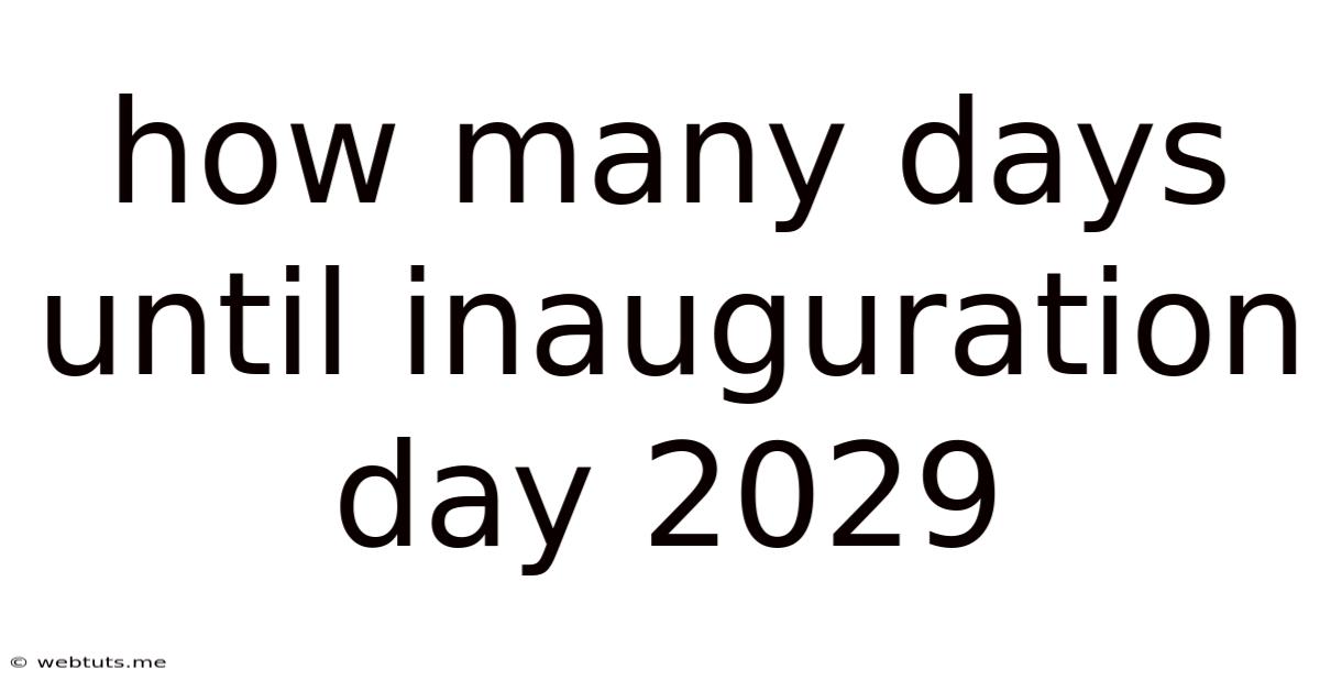 How Many Days Until Inauguration Day 2029