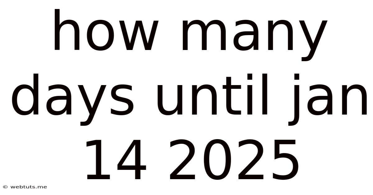 How Many Days Until Jan 14 2025