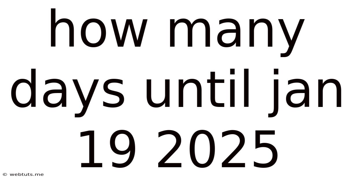 How Many Days Until Jan 19 2025