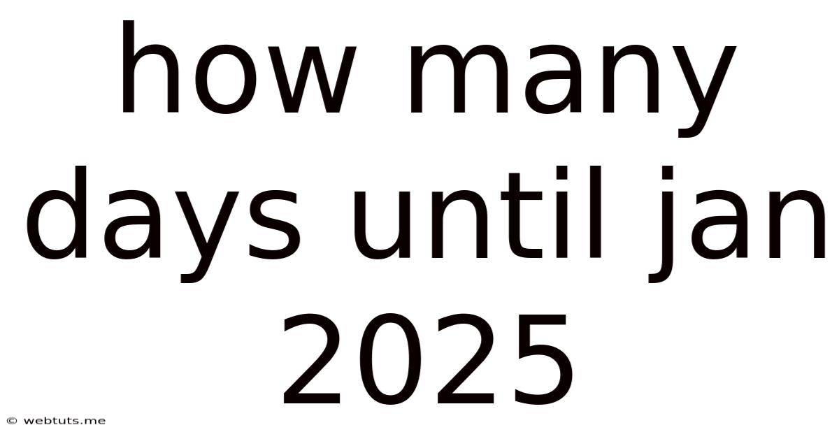 How Many Days Until Jan 2025