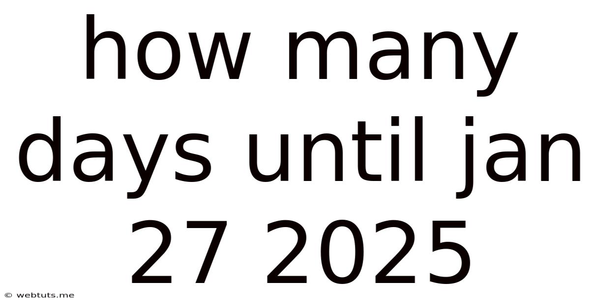 How Many Days Until Jan 27 2025