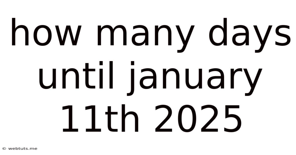 How Many Days Until January 11th 2025