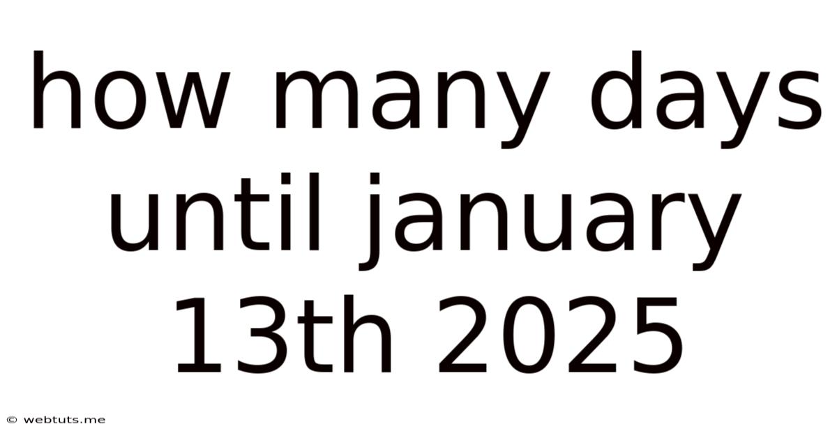 How Many Days Until January 13th 2025