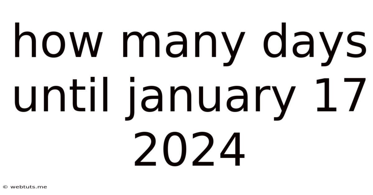 How Many Days Until January 17 2024