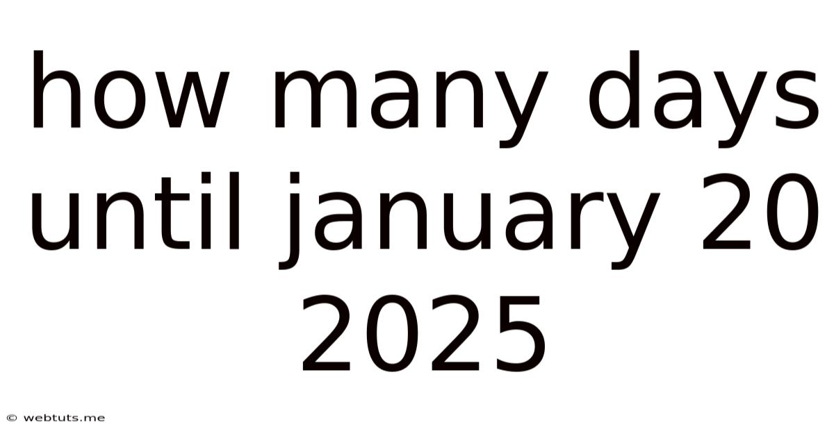 How Many Days Until January 20 2025