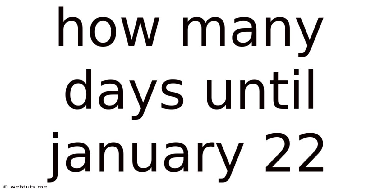 How Many Days Until January 22