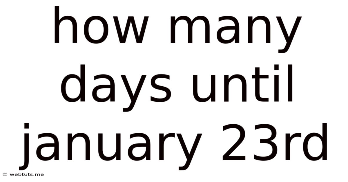 How Many Days Until January 23rd