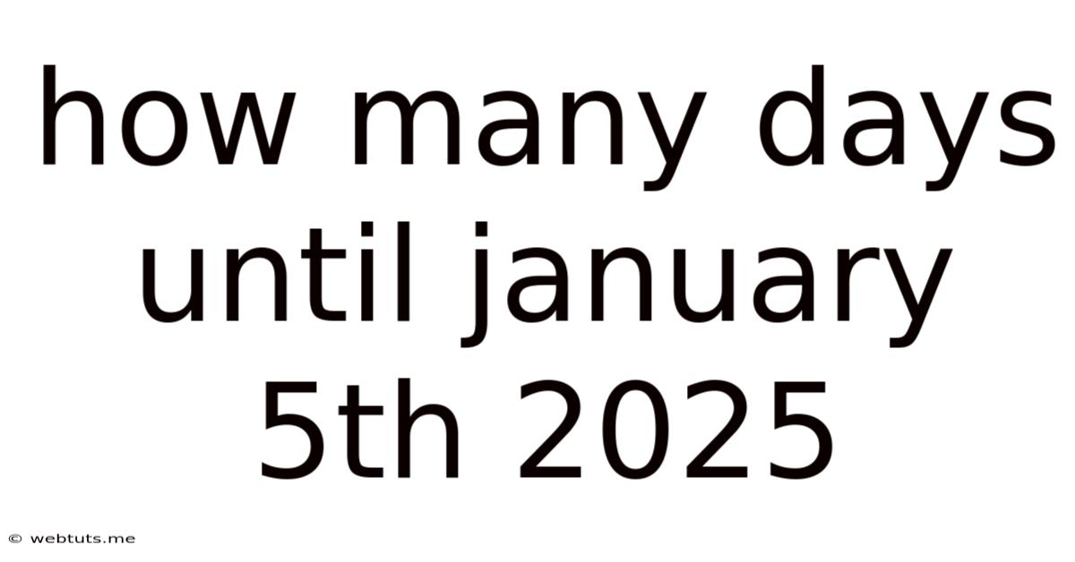 How Many Days Until January 5th 2025