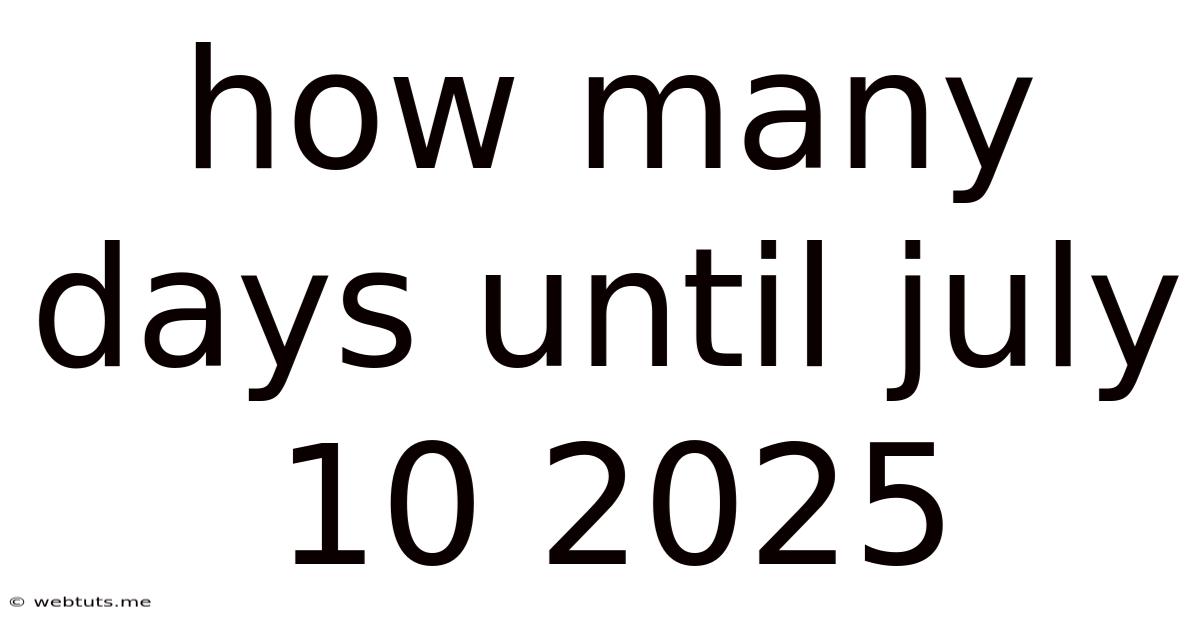 How Many Days Until July 10 2025