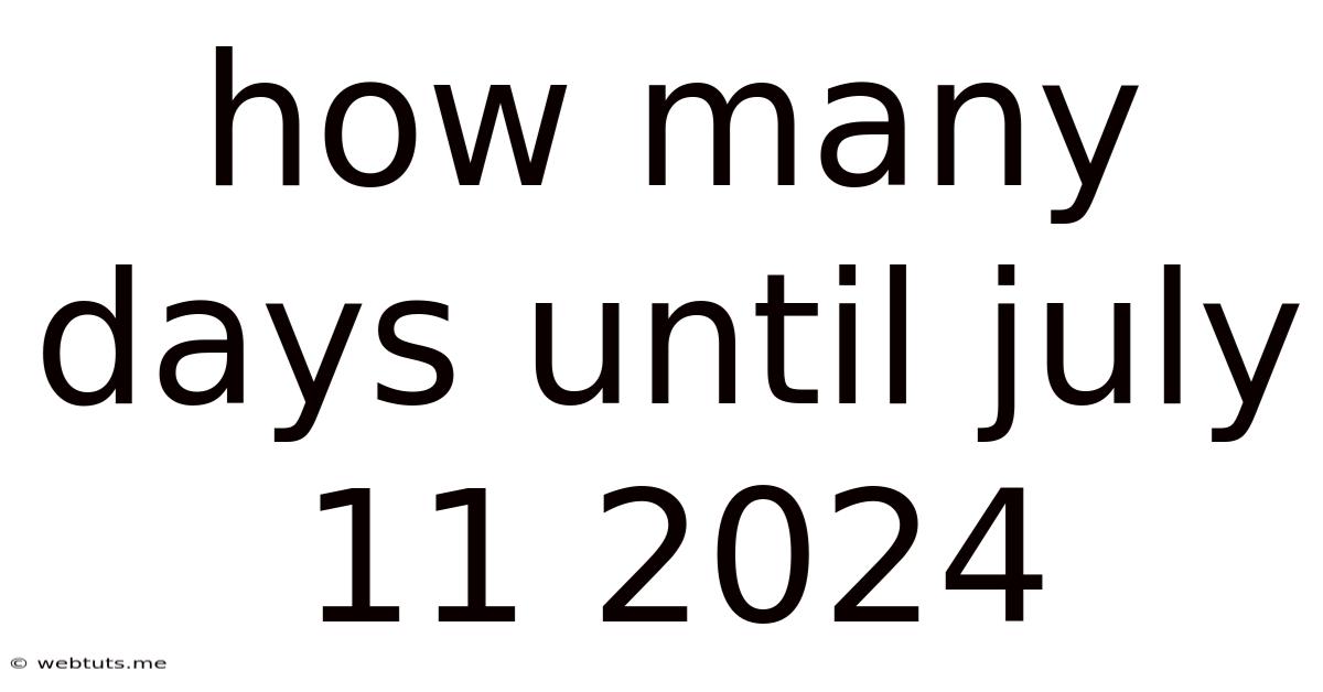 How Many Days Until July 11 2024