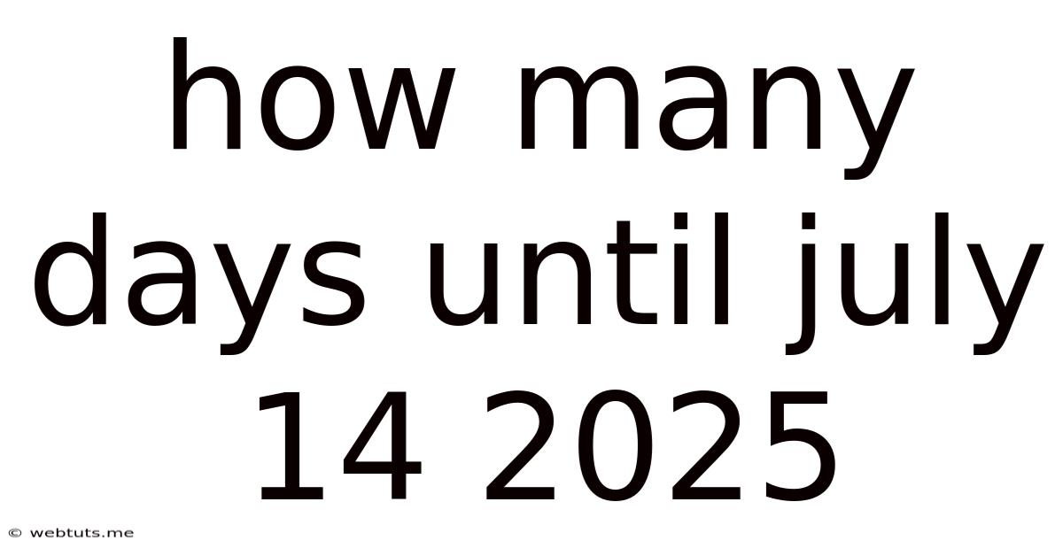 How Many Days Until July 14 2025
