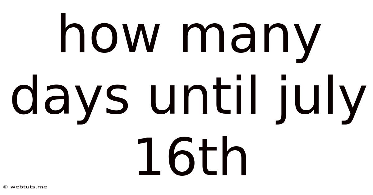 How Many Days Until July 16th