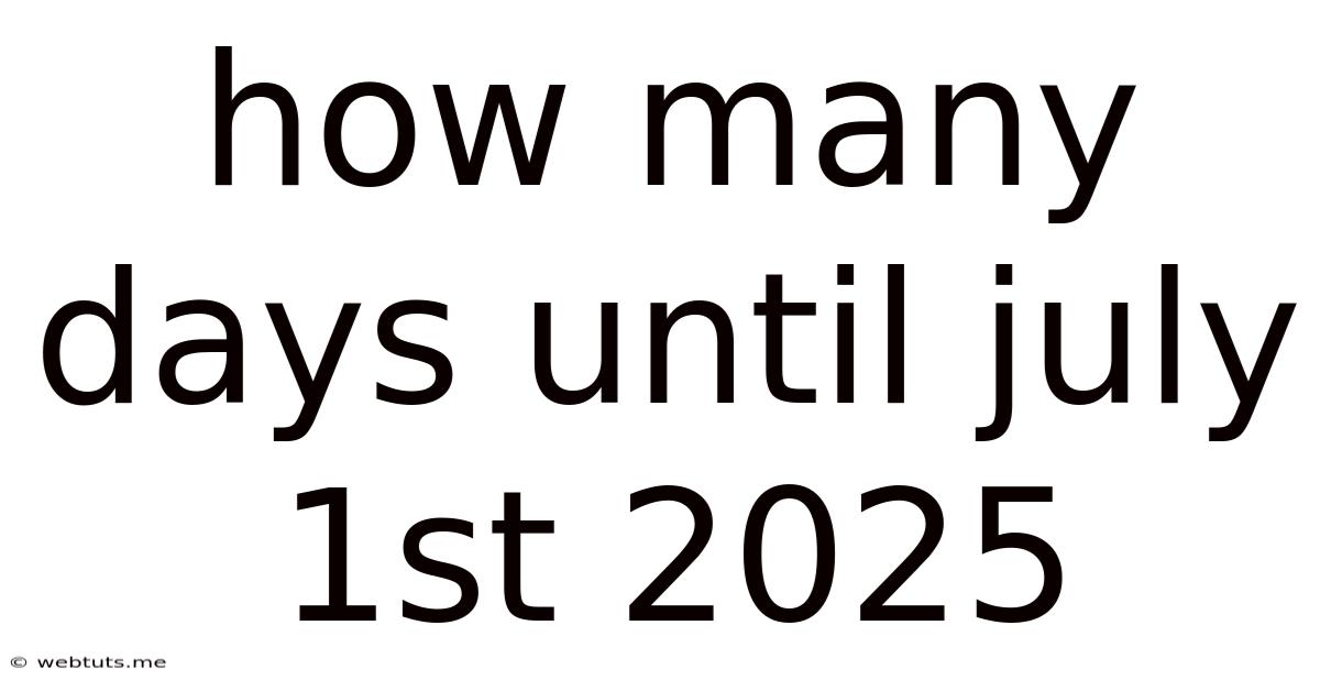 How Many Days Until July 1st 2025
