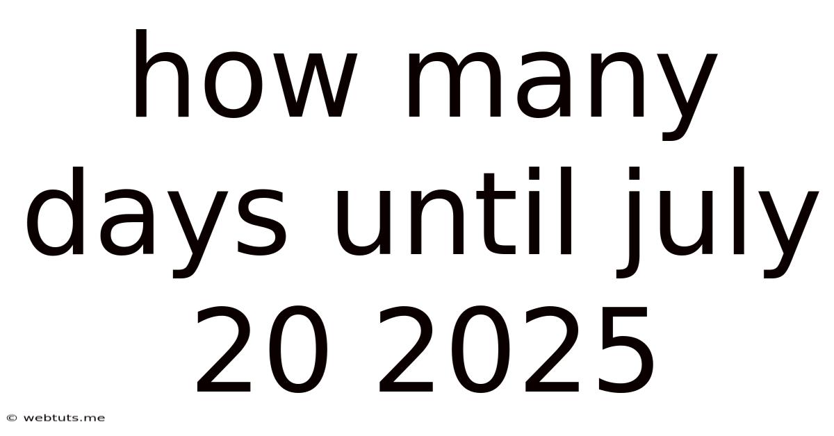 How Many Days Until July 20 2025