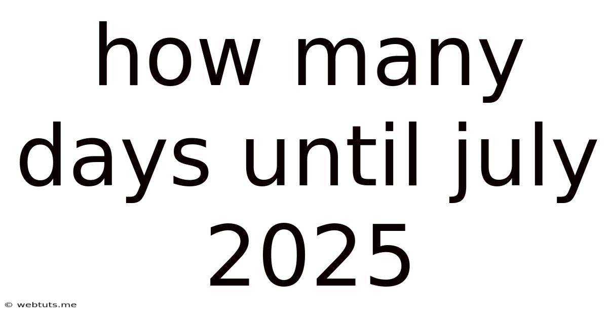 How Many Days Until July 2025