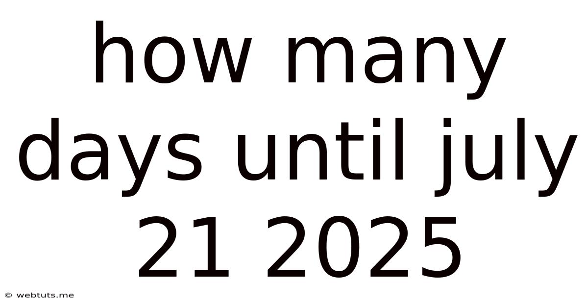 How Many Days Until July 21 2025