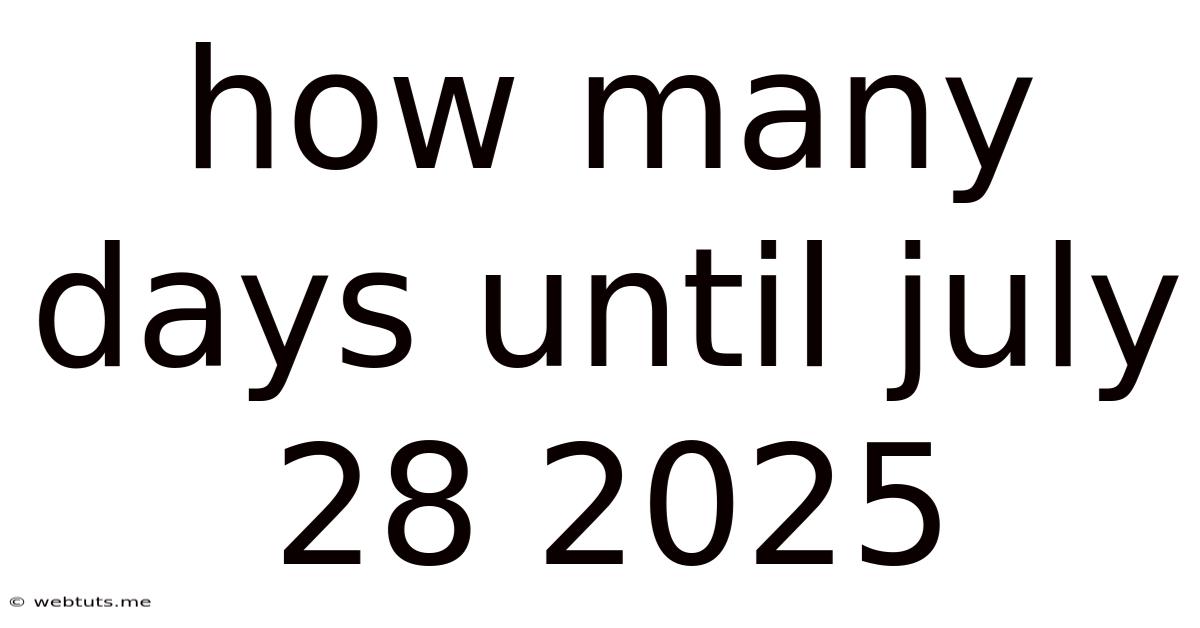 How Many Days Until July 28 2025