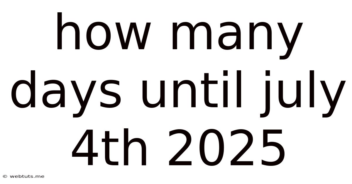 How Many Days Until July 4th 2025