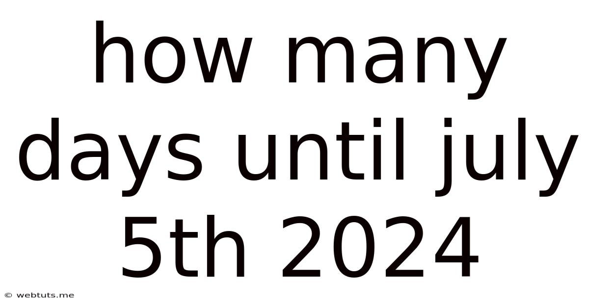 How Many Days Until July 5th 2024